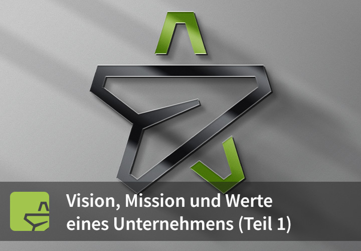 Die Vision deines Unternehmen – Tipps und Beispiele (Mission, Vision, Werte – Teil 1)