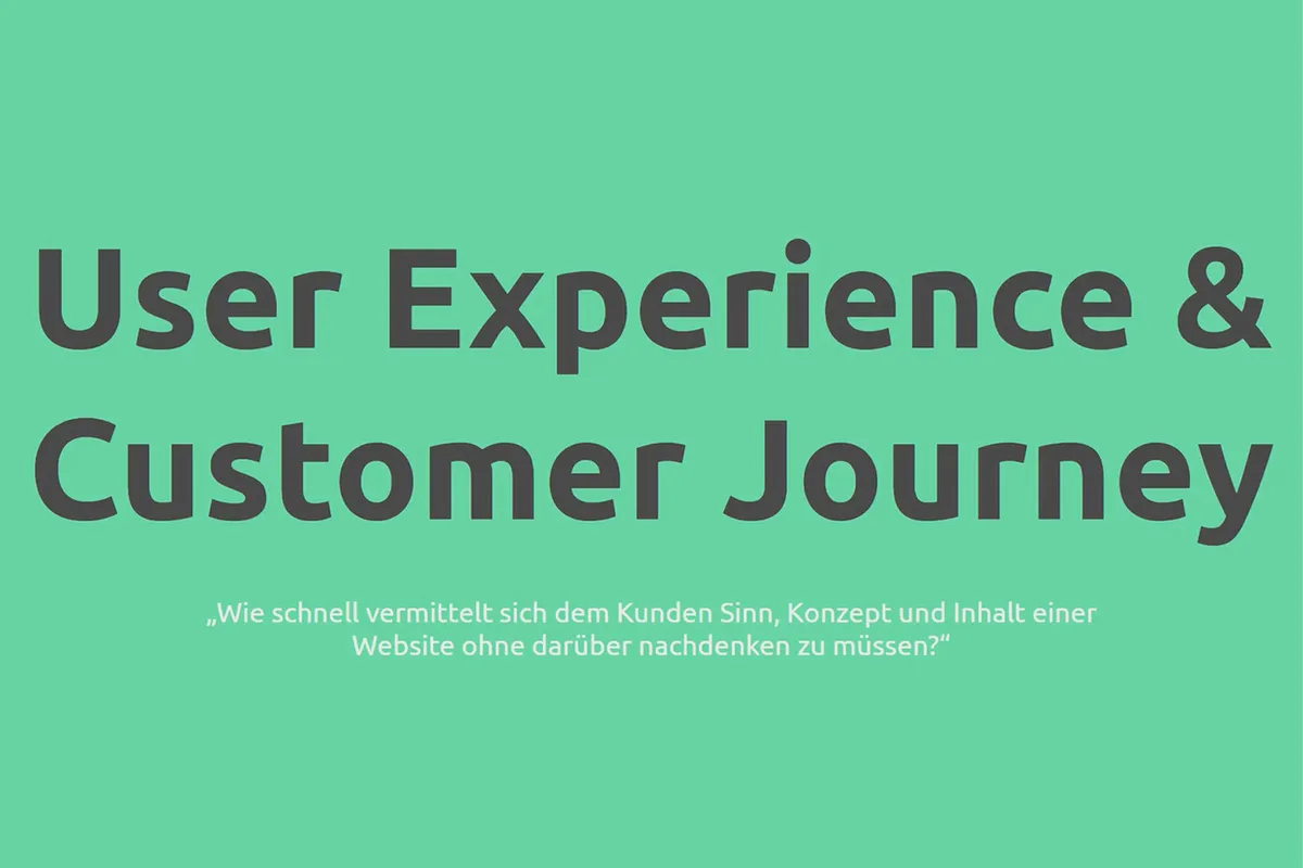 User Experience & Customer Journey: 01 | Was und warum User Experience?