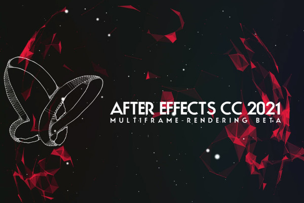 Mises à jour expliquées : After Effects CC 2021 (juillet 2021) - Multiframe-Rendering Beta