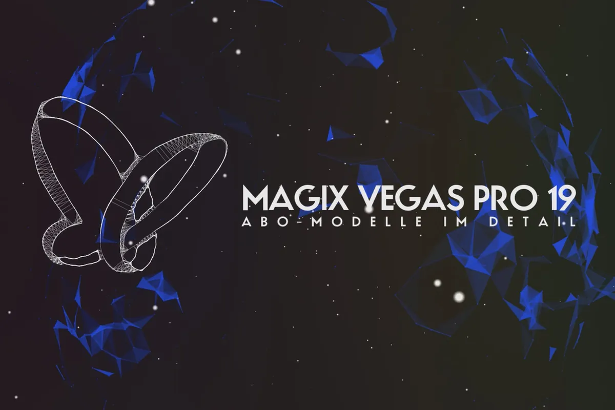 Neues in MAGIX VEGAS Pro 19: 02 | Abo-Modelle im Detail