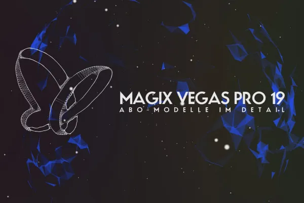 Neues in MAGIX VEGAS Pro 19: 02 | Abo-Modelle im Detail