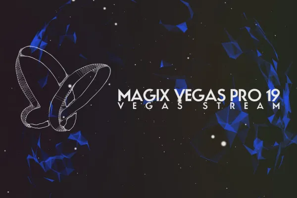Neues in MAGIX VEGAS Pro 19: 05 |  VEGAS Stream