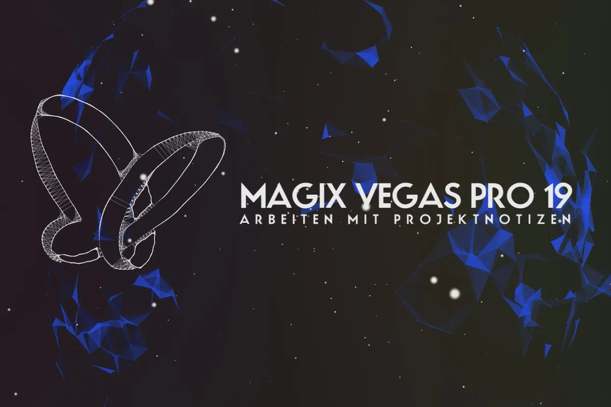 Neues in MAGIX VEGAS Pro 19: 13 |  Arbeiten mit Projektnotizen