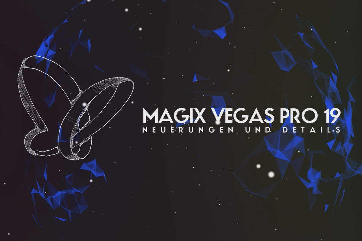 Neues in MAGIX VEGAS Pro 19: 14 |  Neuerungen und Details