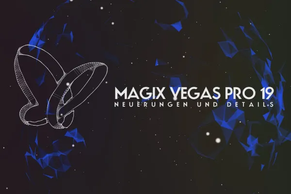 Neues in MAGIX VEGAS Pro 19: 14 |  Neuerungen und Details