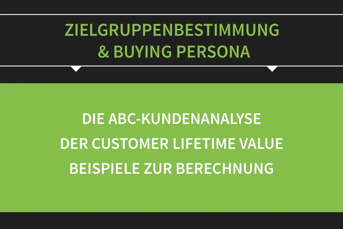 Zielgruppenbestimmung & Buying Persona: 06 | ABC-Kundenanalyse und Customer Lifetime Value