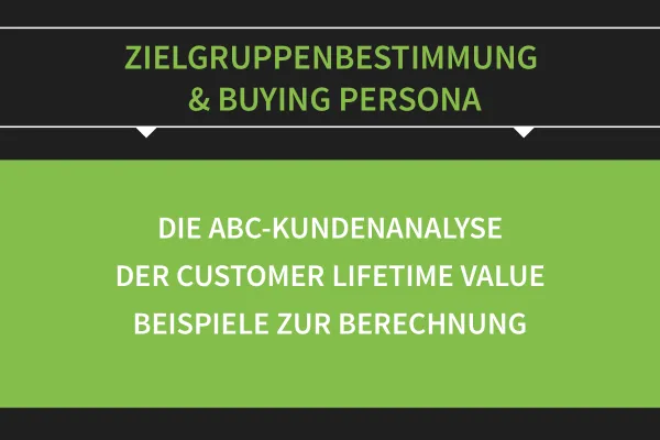 Zielgruppenbestimmung & Buying Persona: 06 | ABC-Kundenanalyse und Customer Lifetime Value