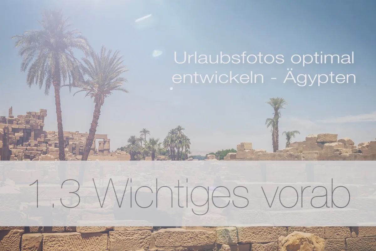 Urlaubsfotos optimal entwickeln – 1.3 Wichtiges vorab