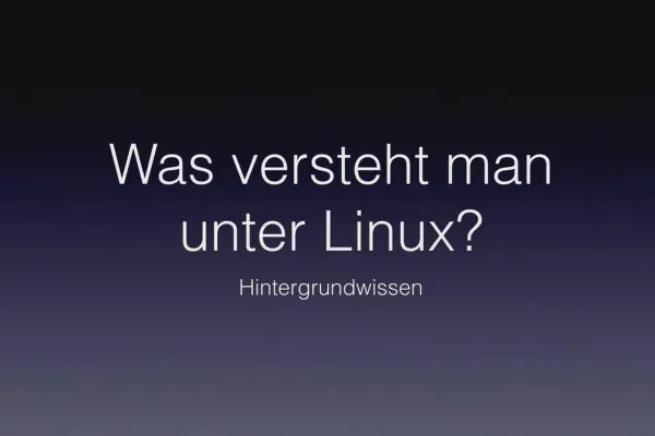 Linux für Einsteiger – 2.1 Was versteht man unter Linux?