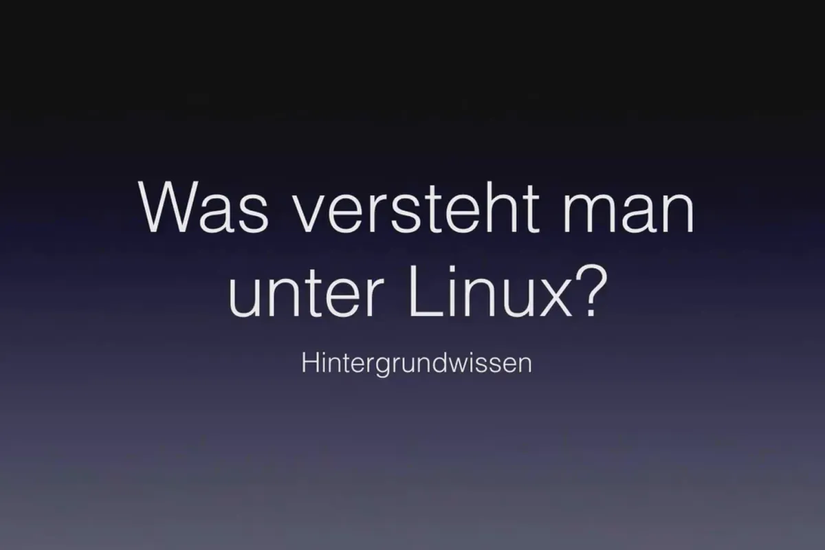 Linux für Einsteiger – 2.1 Was versteht man unter Linux?