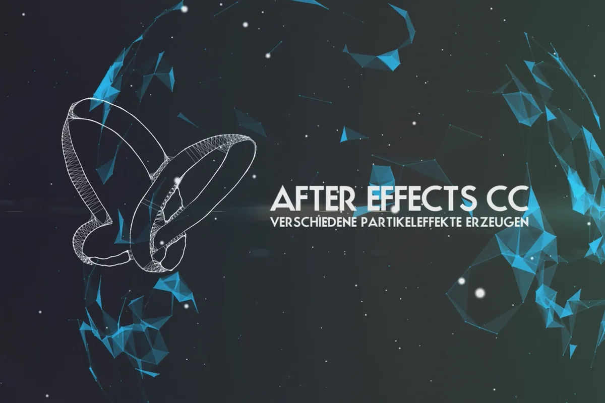 After Effects: Plug-in Trapcode Particular (3/5) – Verschiedene Partikeleffekte erzeugen