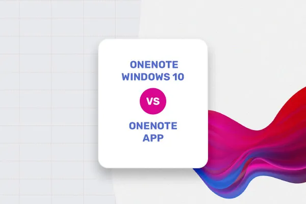 Microsoft OneNote: 1.3 | OneNote Windows 10 vs. OneNote App