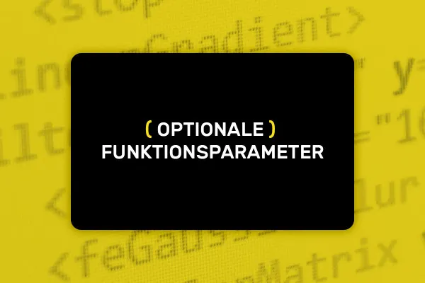 JavaScript ES6–ES13: 3.4 | Optionale Funktionsparameter