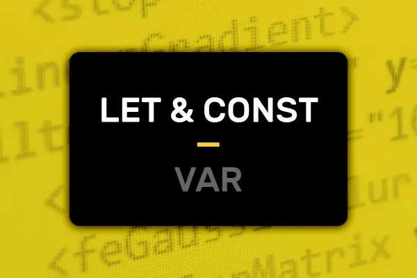 JavaScript ES6–ES13: 3.1 | Deklarace proměnných pomocí let a const versus var