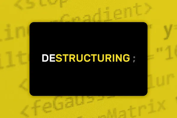 JavaScript ES6–ES13: 3.5 | Destructuring