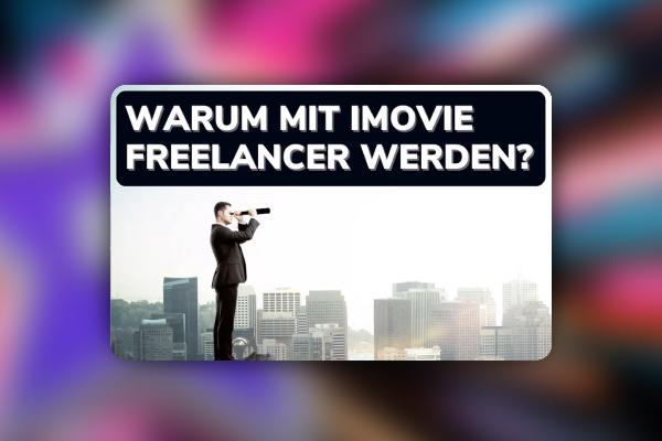 iMovie-vejledning: 9.1 | Hvorfor skulle jeg netop blive freelance med iMovie?