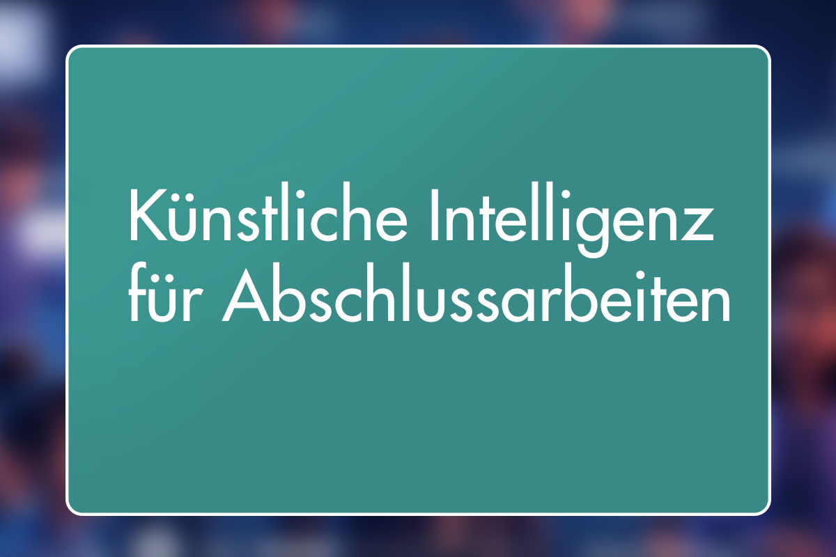 3 - KI für Abschlussarbeiten: Eine Einführung