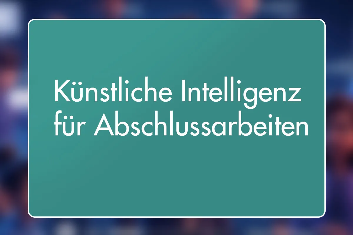 3 - KI für Abschlussarbeiten: Eine Einführung