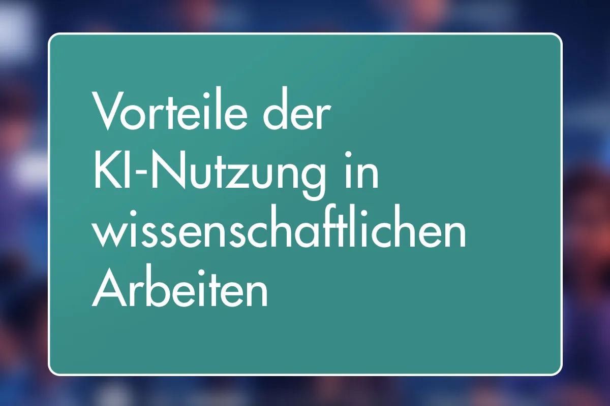4 - Vorteile der KI-Nutzung in wissenschaftlichen Arbeiten