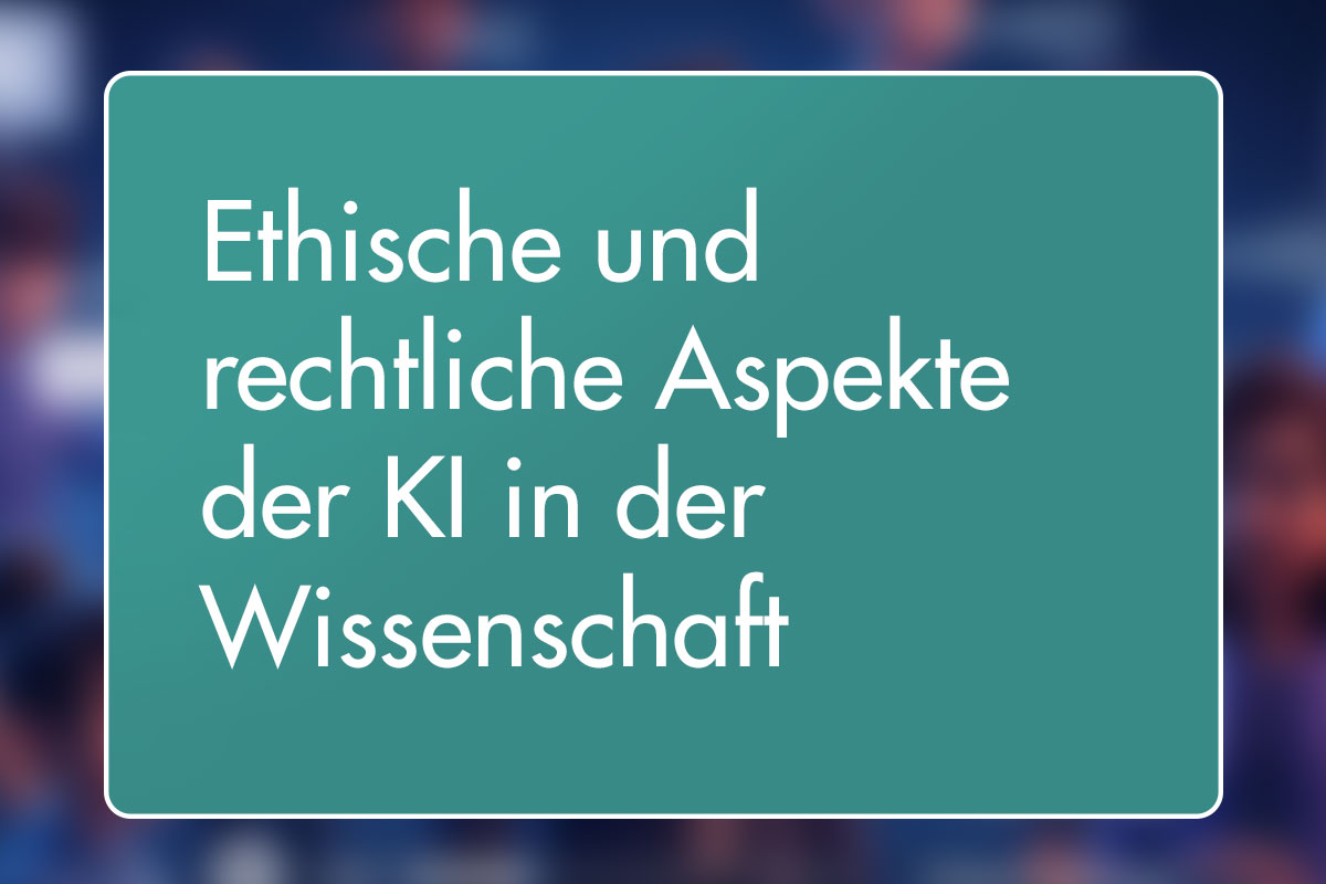 5 - Ethische und rechtliche Aspekte der KI in der Wissenschaft