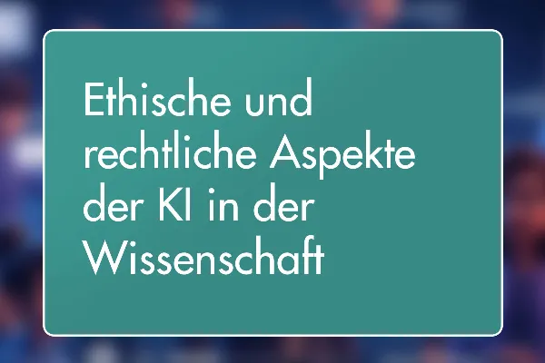5 - Ethische und rechtliche Aspekte der KI in der Wissenschaft