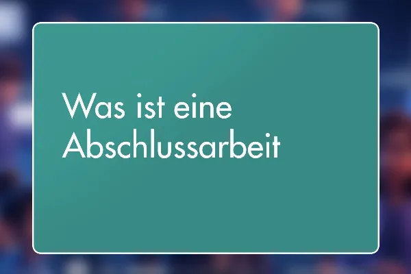 6 - Was ist eine Abschlussarbeit?