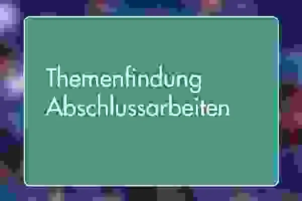 9 - Themenfindung Abschlussarbeiten