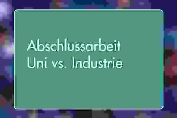 10 - Uni vs. Industrie (Abschlussarbeit)