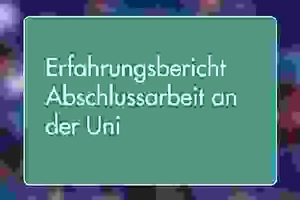 11 - Erfahrungsbericht Abschlussarbeit an der Uni