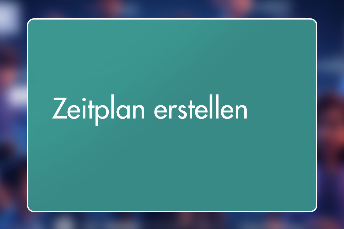 13 - Zeitplan erstellen