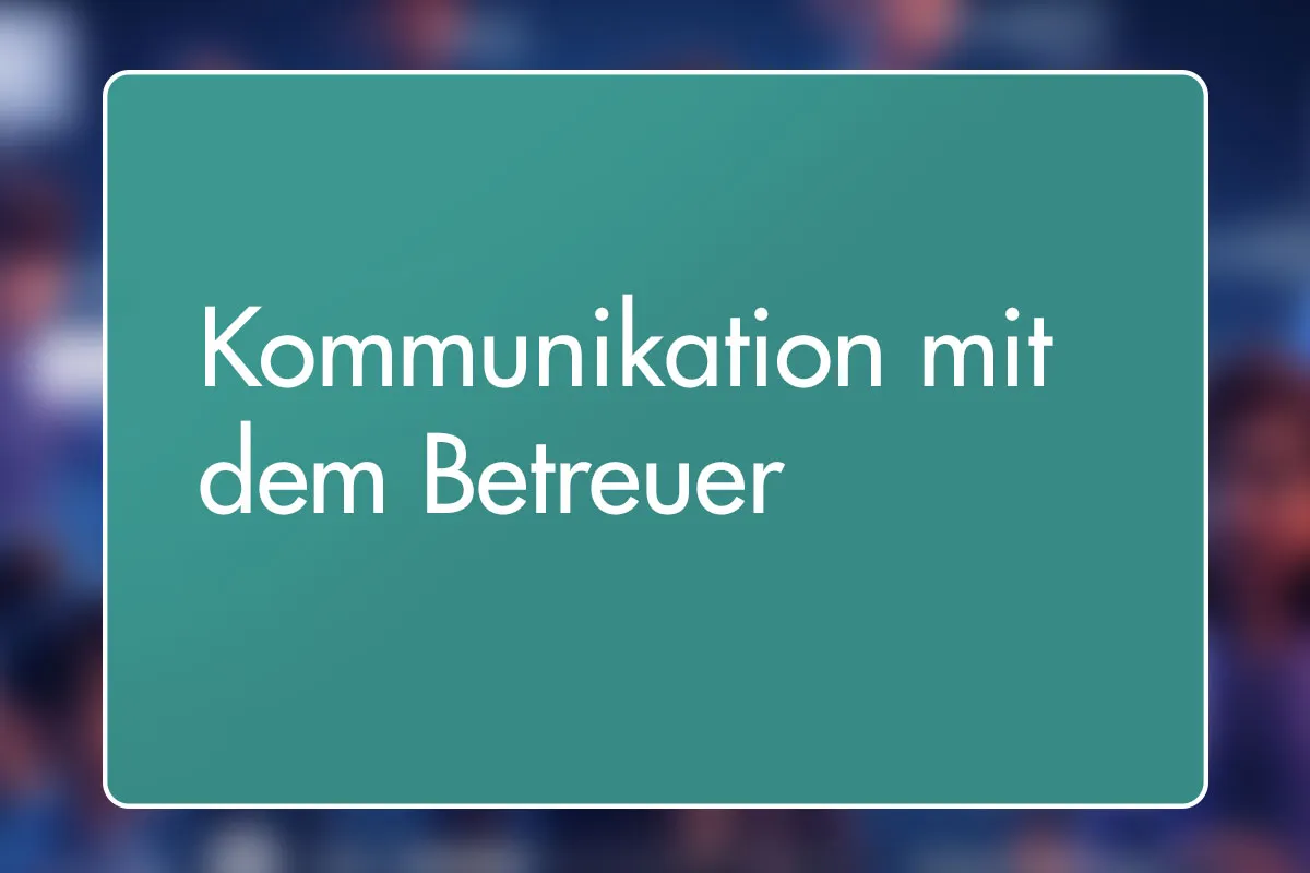 15 - Kommunikation mit dem Betreuer
