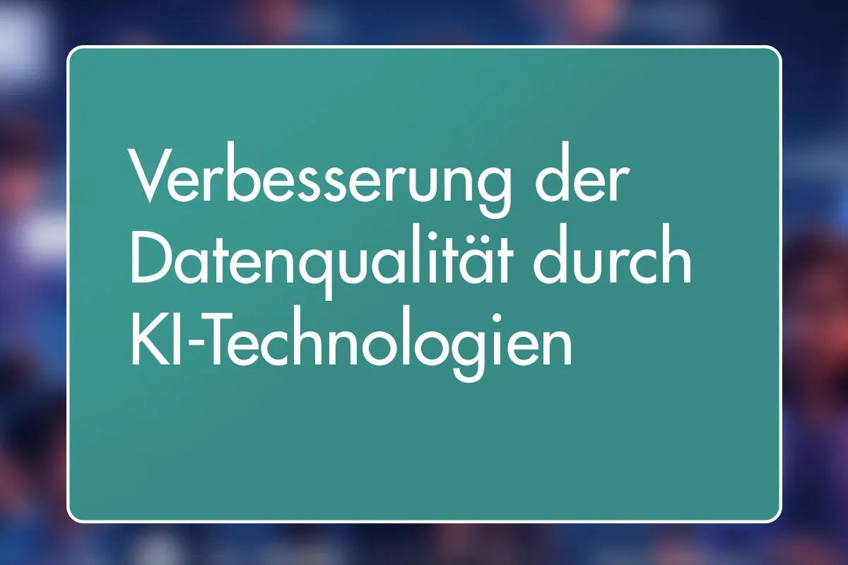 25 - Verbesserung der Datenqualität durch KI-Technologien