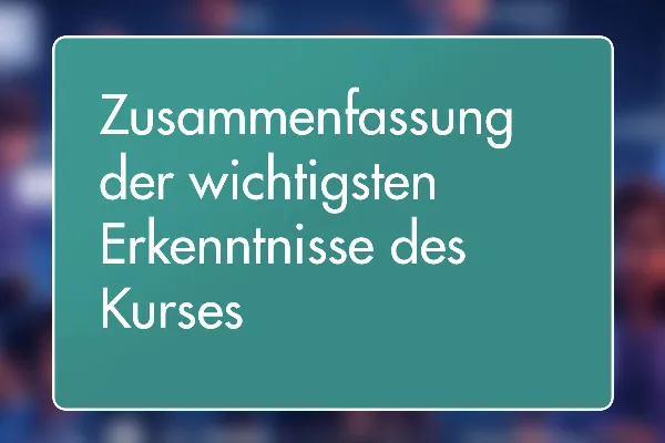 36 - Zusammenfassung der wichtigsten Erkenntnisse des Kurses