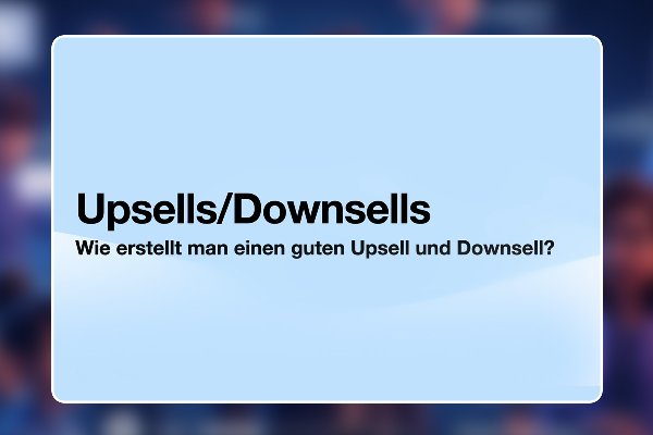 94 - Upsells und Downsells richtig aufsetzen
