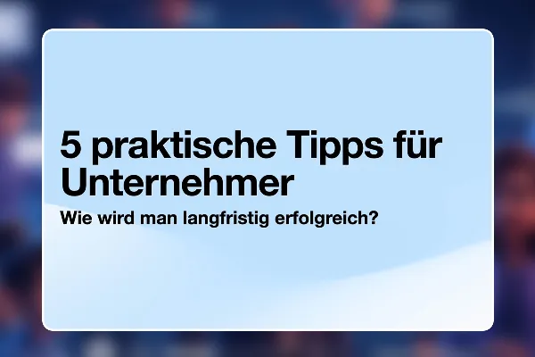 97 - 5 praktische Tipps für Unternehmer