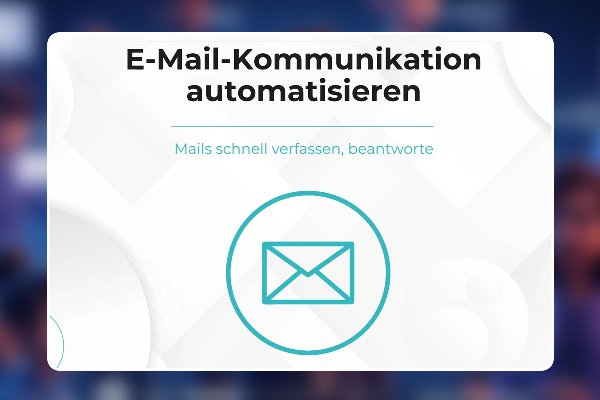 13 - E-Mail-Kommunikation automatisieren (Mails schnell verfassen, beantworten)