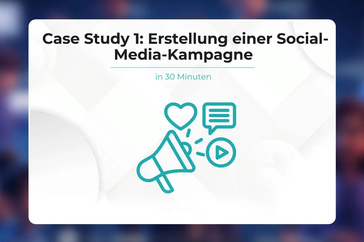 22 - Case Study 1 - Erstellung einer Social-Media-Kampagne in 30 Minuten