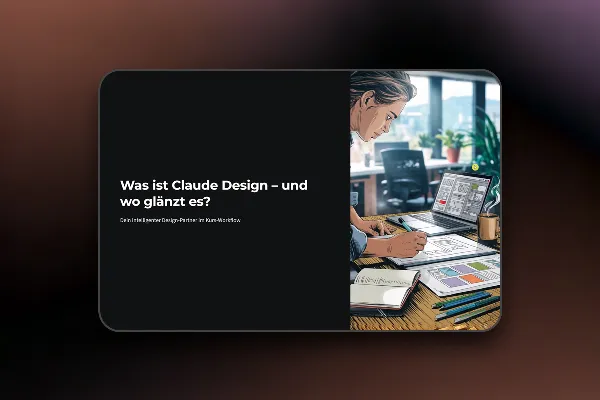 Claude Design: 1.1 Was ist Claude Design und was kann es?
