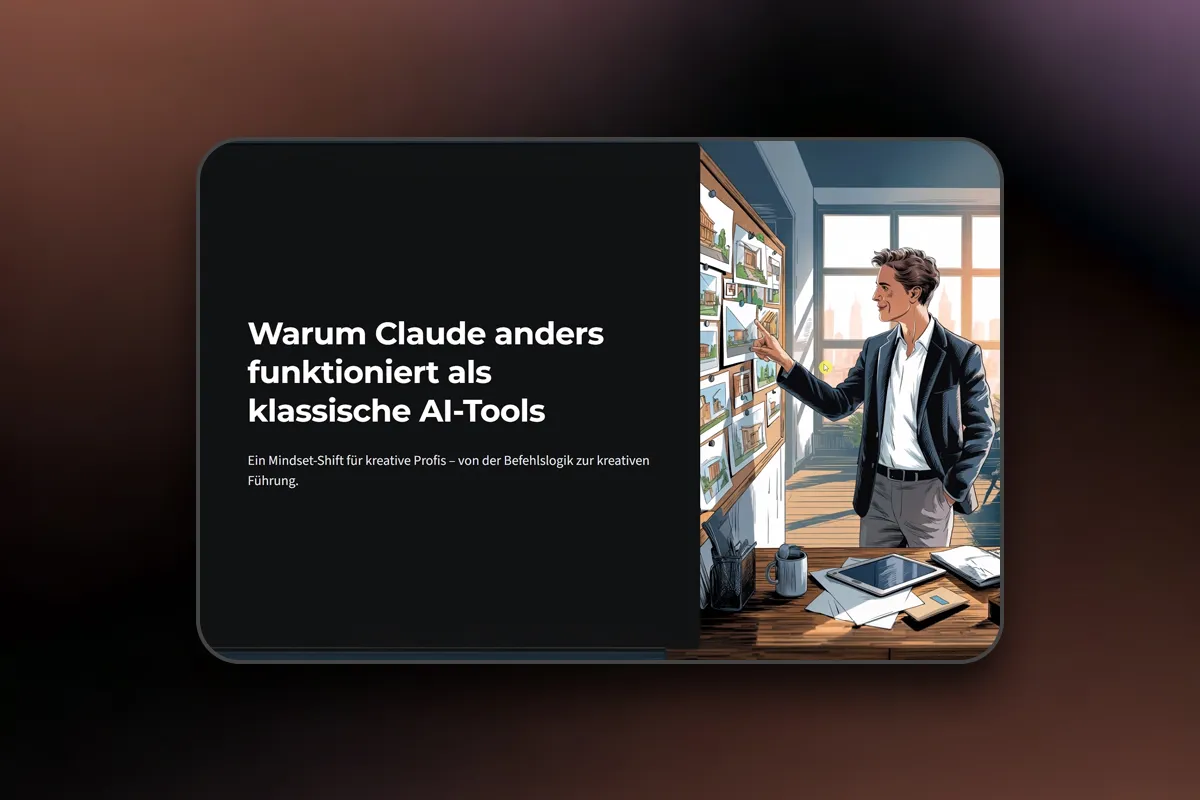 Claude Design: 1.4 Warum Claude anders funktioniert als klassische AI-Tools