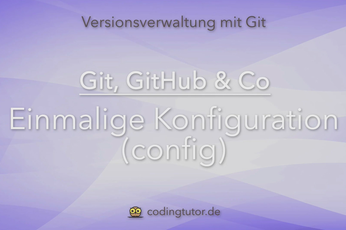 Versionshantering med Git, GitHub och Co - 04 Engångskonfiguration (config)