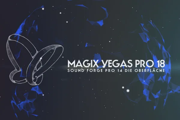 MAGIX VEGAS Pro 18 – Video-Tutorial zu den Neuerungen: 05 | SOUND FORGE Pro 14 – die Oberfläche