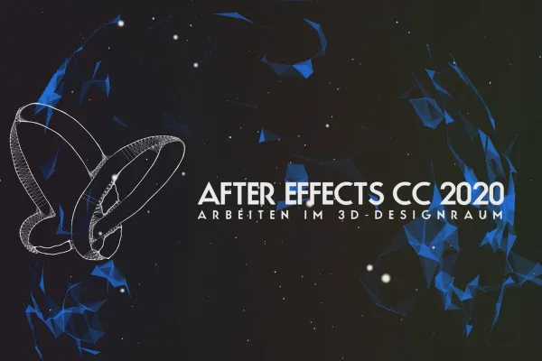Updates erklärt: After Effects CC 2020 (Oktober 2020) – Arbeiten im 3D-Designraum