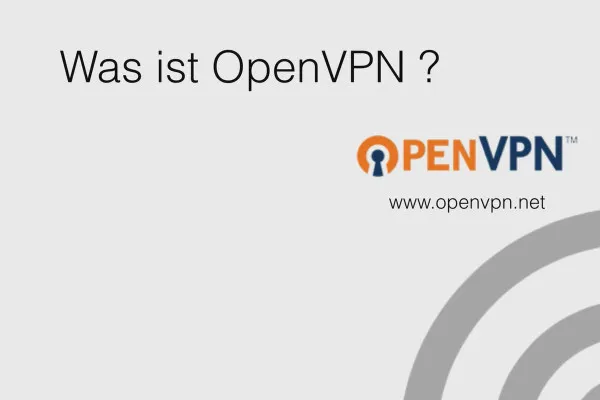 OpenVPN verstehen und einrichten – sicher im Netzwerk: 2.4 Was ist OpenVPN?