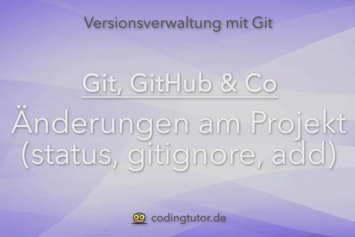 Versionsverwaltung mit Git, GitHub und Co – 06 Änderungen am Projekt (status, gitignore, add)