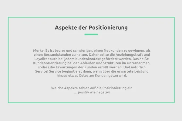 Positionierung von Unternehmen & Markenaufbau: 07 | Faktoren, die positiv (oder negativ) wirken – Teil I/IV