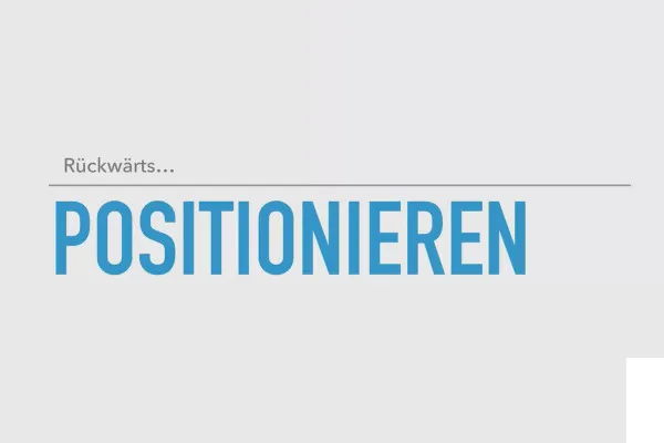 Existenzgründung & Kundenakquise: 1.7 Rückwärts positionieren