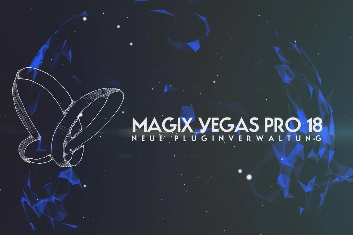 MAGIX VEGAS Pro 18 – Video-Tutorial zu den Neuerungen: 10 | Neue Plug-in-Verwaltung