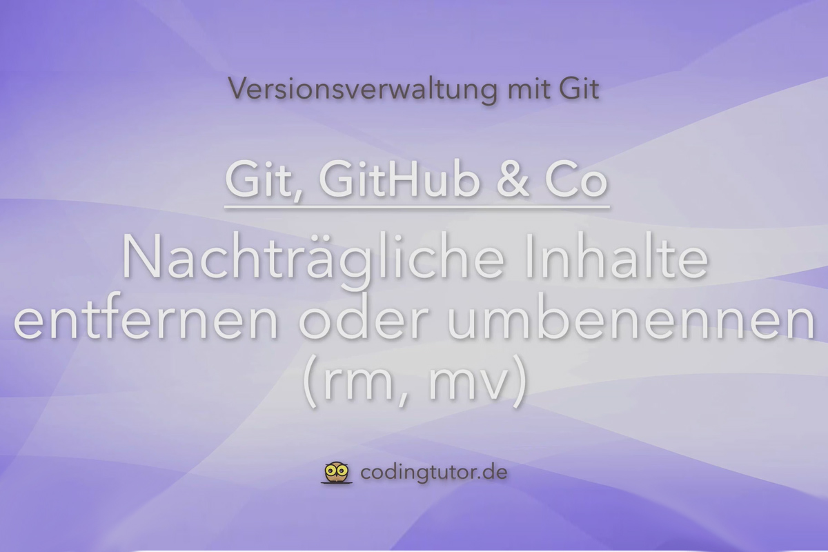 Versionshantering med Git, GitHub och Co - 10 Ta bort eller döp om innehållet i efterhand (rm, mv)