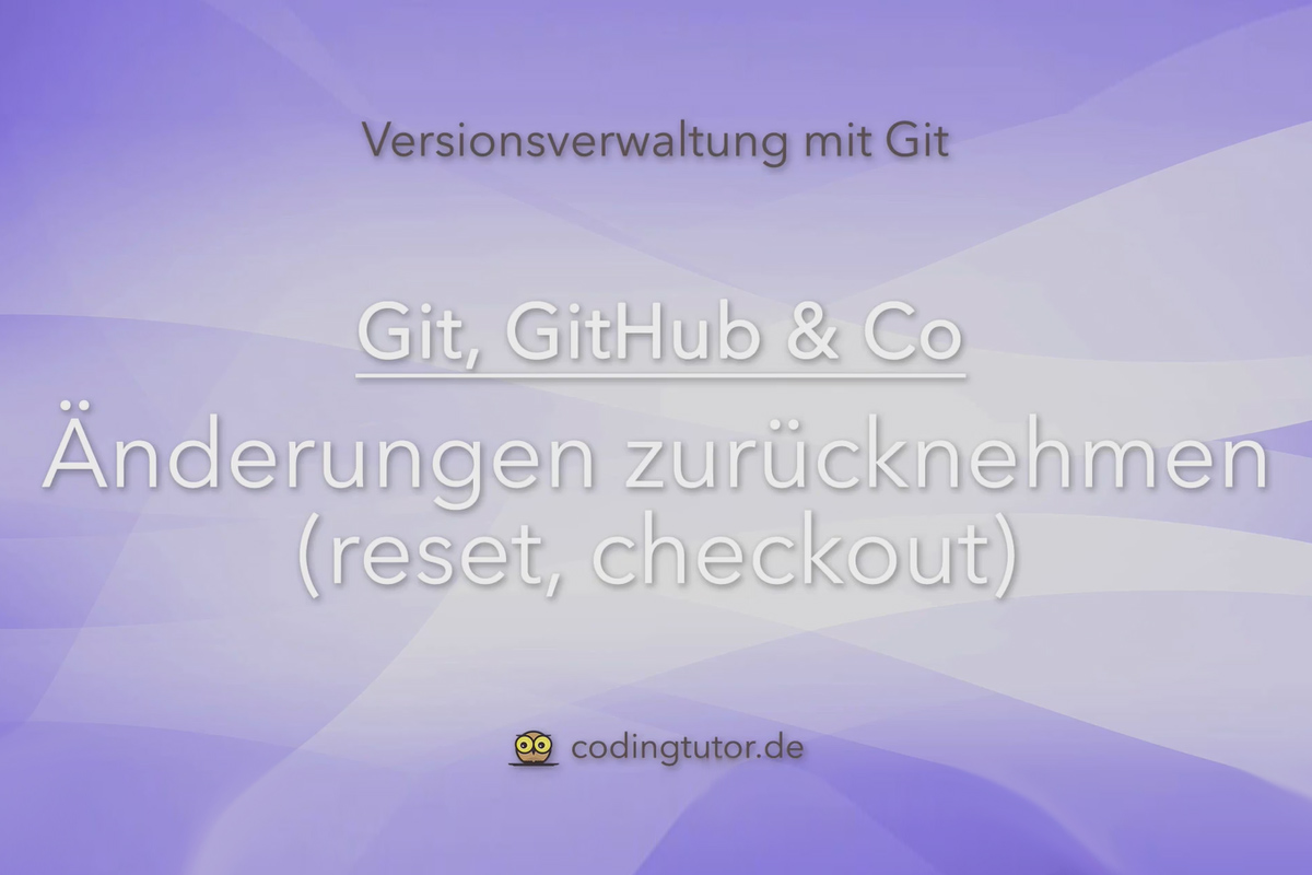 Versionshantering med Git, GitHub och Co – Återställa 11 ändringar (reset, checkout)