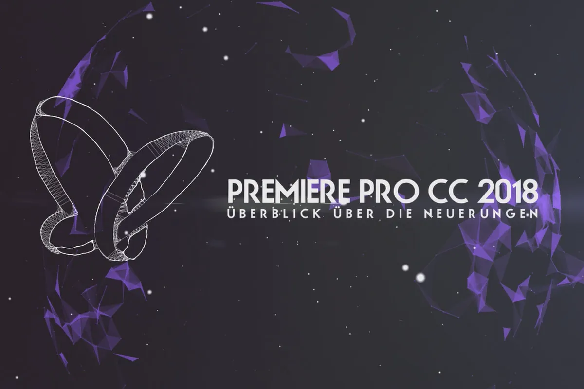 Neues in der Creative Cloud: Premiere Pro CC 2018 (April 2018) – Überblick über die Neuerungen